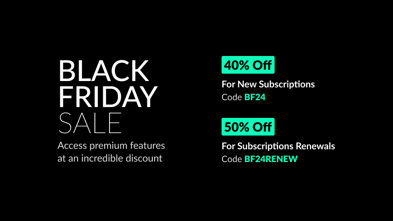 Black Friday 2024: Save 40% on New Subscriptions and 50% on Renewals